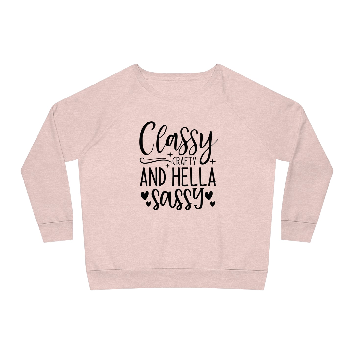 Classy Crafty and Hella Sassy Women Relaxed Fit Sweatshirt