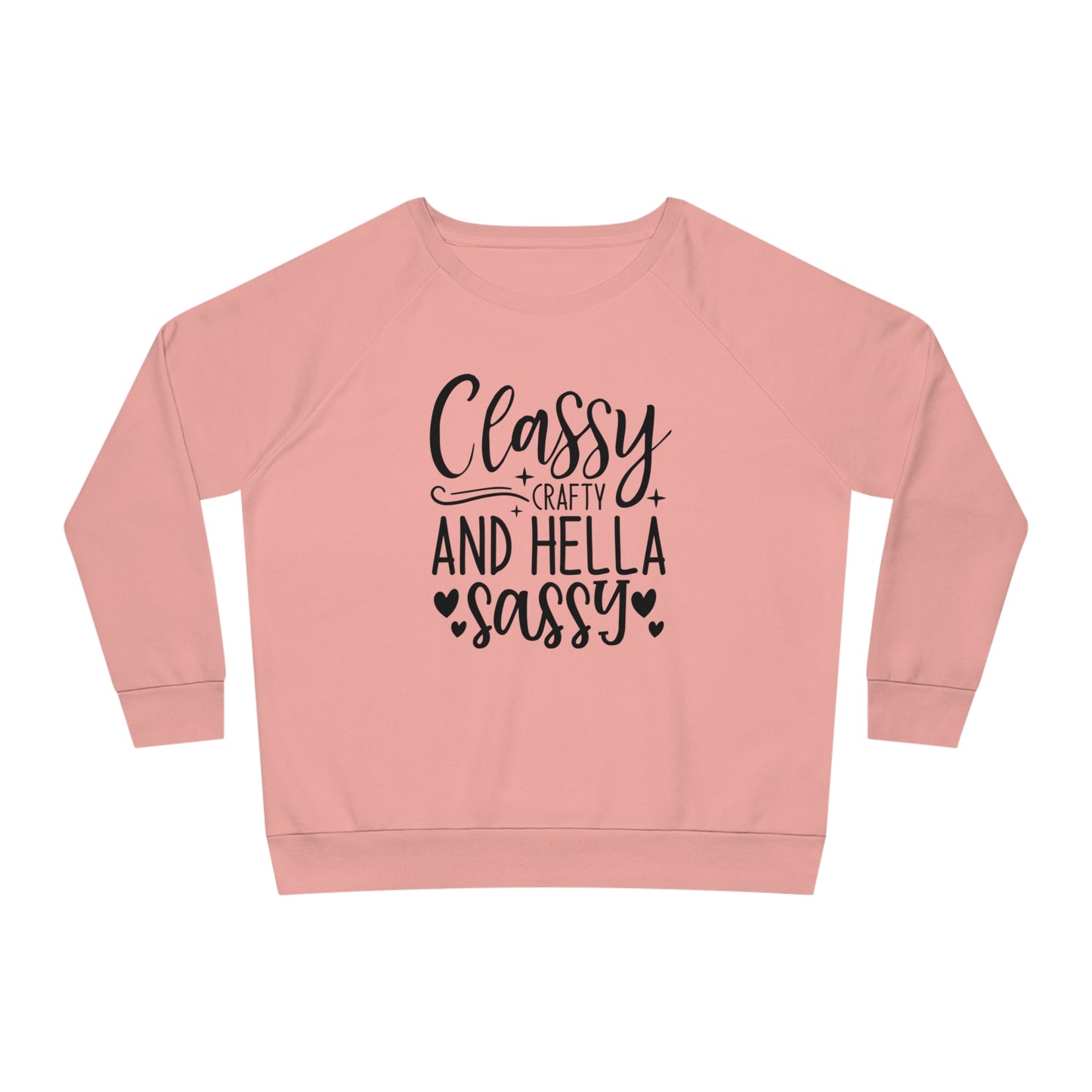 Classy Crafty and Hella Sassy Women Relaxed Fit Sweatshirt