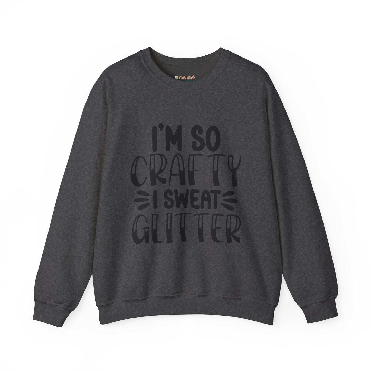 "I’m So Crafty I Sweat Glitter" | Unisex Crewneck