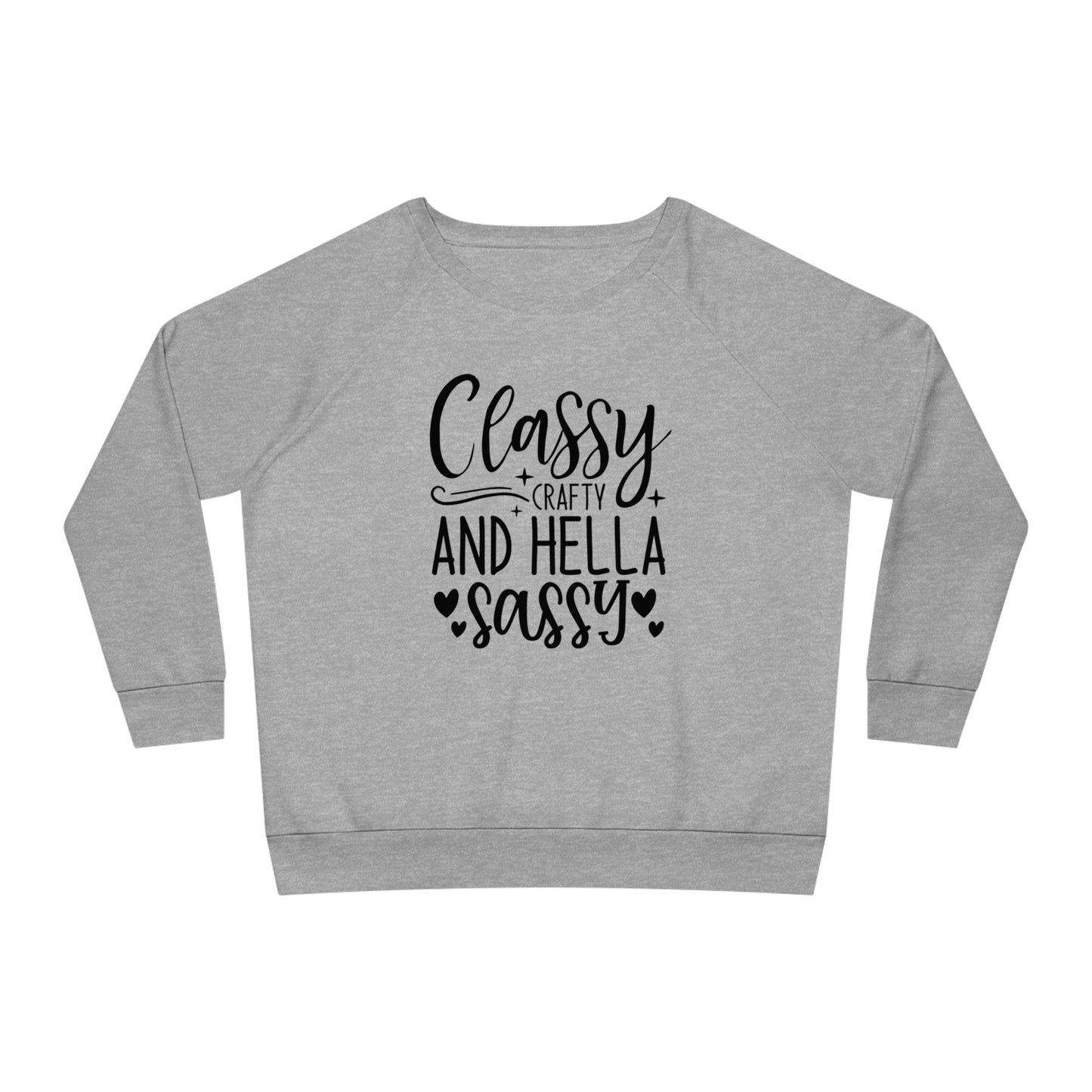 Classy Crafty and Hella Sassy Women Relaxed Fit Sweatshirt