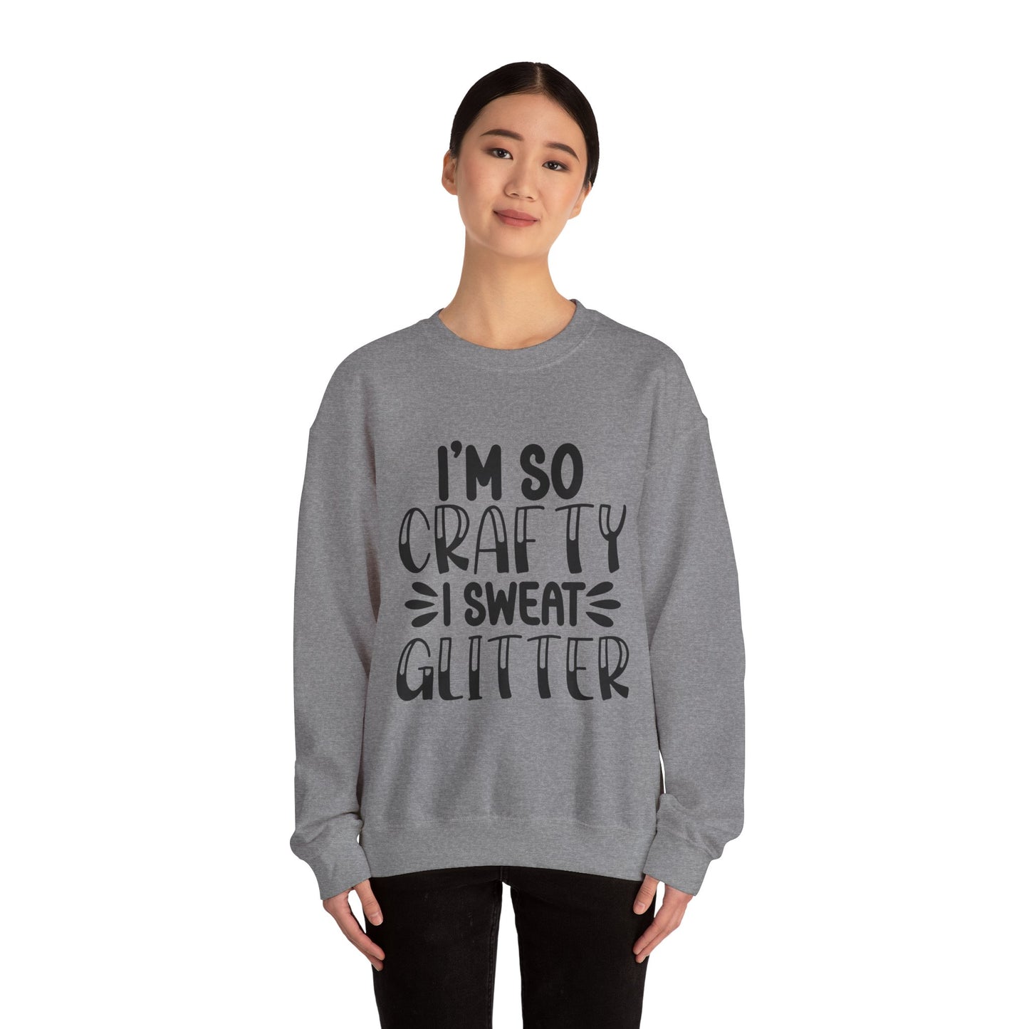 "I’m So Crafty I Sweat Glitter" | Unisex Crewneck